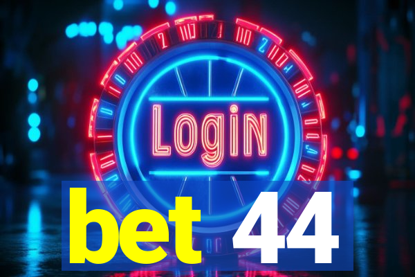 bet 44