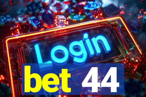 bet 44