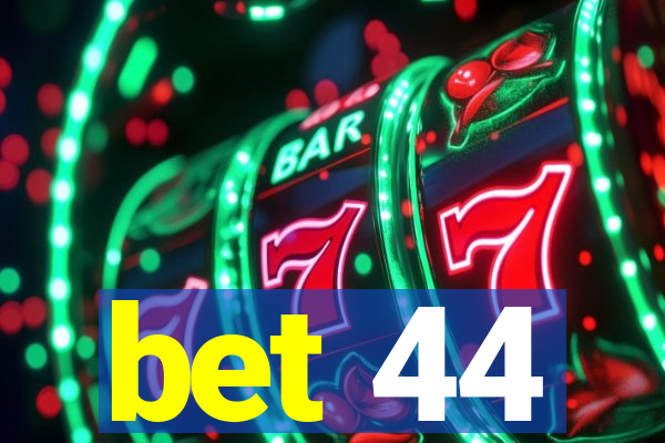 bet 44