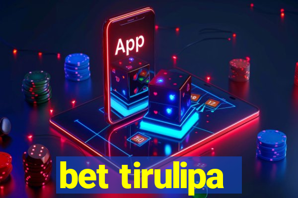 bet tirulipa