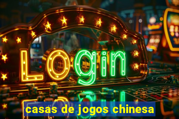 casas de jogos chinesa