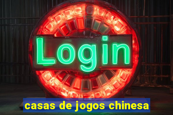 casas de jogos chinesa