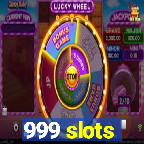 999 slots