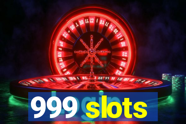 999 slots