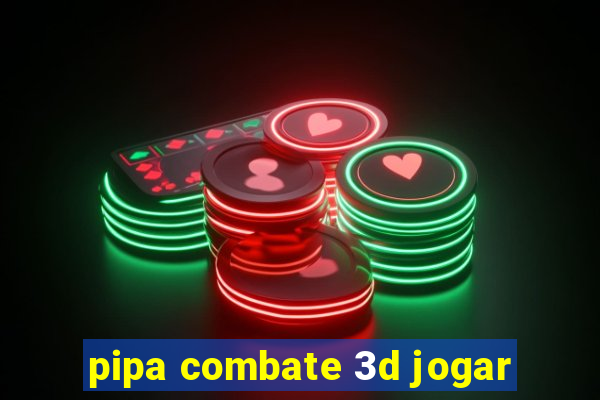 pipa combate 3d jogar