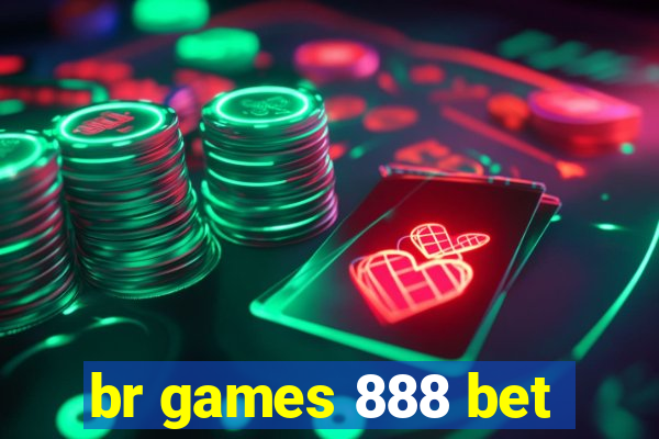 br games 888 bet