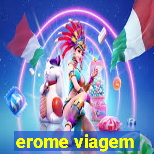 erome viagem