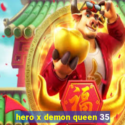 hero x demon queen 35