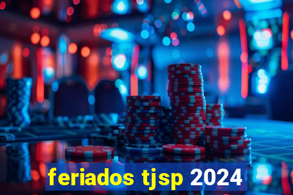 feriados tjsp 2024