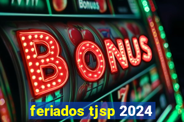 feriados tjsp 2024