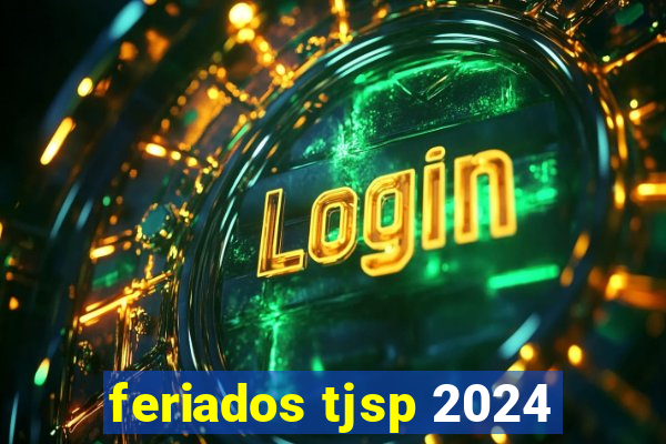 feriados tjsp 2024