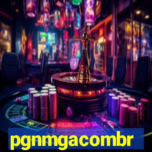 pgnmgacombr