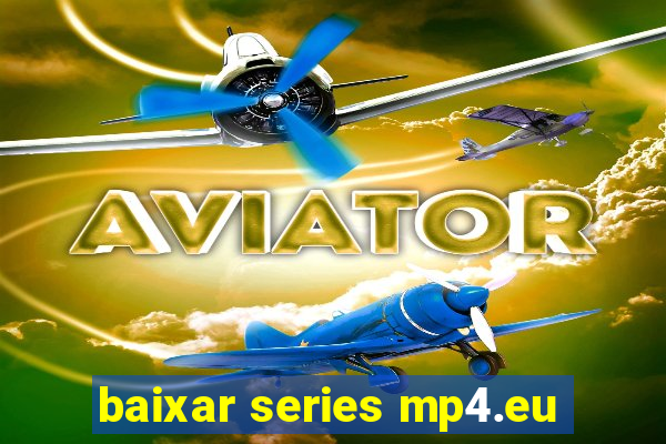 baixar series mp4.eu