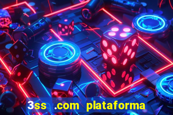 3ss .com plataforma de jogos