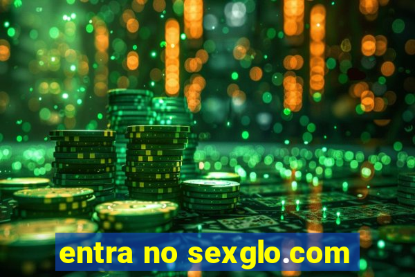 entra no sexglo.com