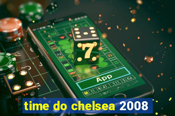 time do chelsea 2008