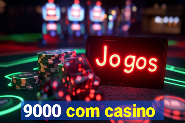 9000 com casino