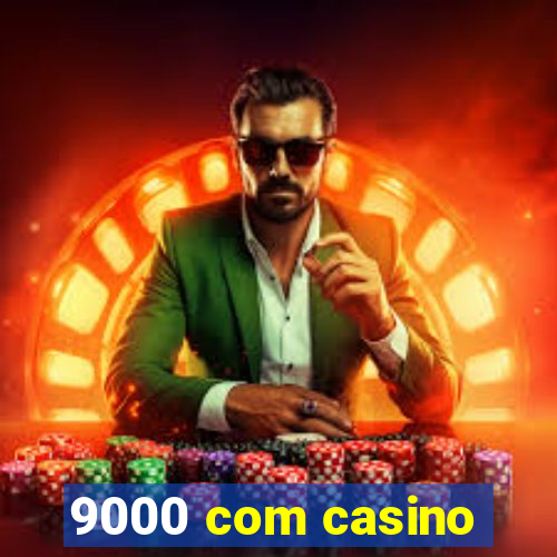 9000 com casino