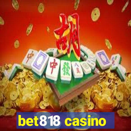 bet818 casino