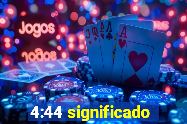 4:44 significado