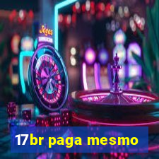 17br paga mesmo