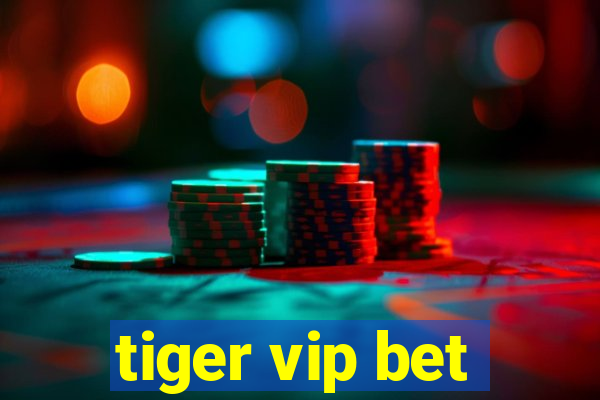 tiger vip bet