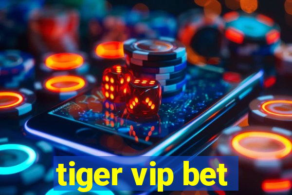 tiger vip bet