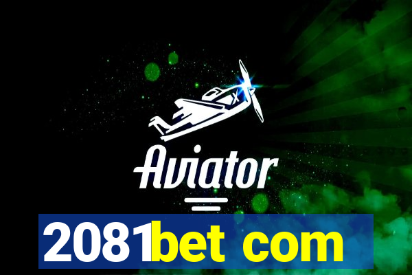 2081bet com