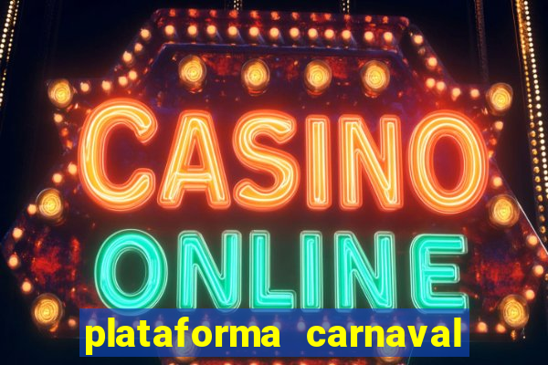 plataforma carnaval 777 bet