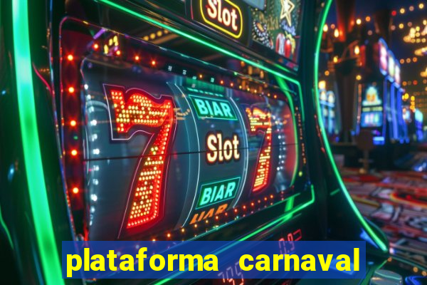 plataforma carnaval 777 bet