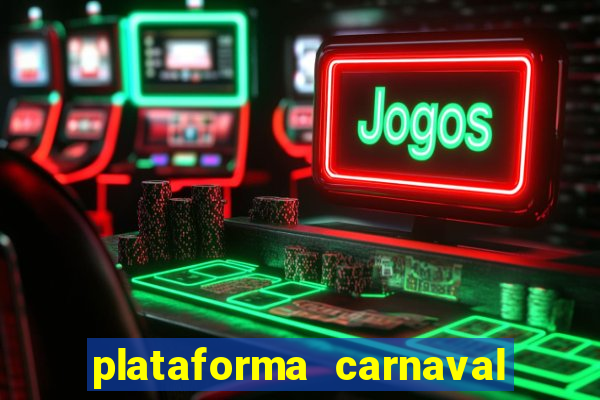 plataforma carnaval 777 bet