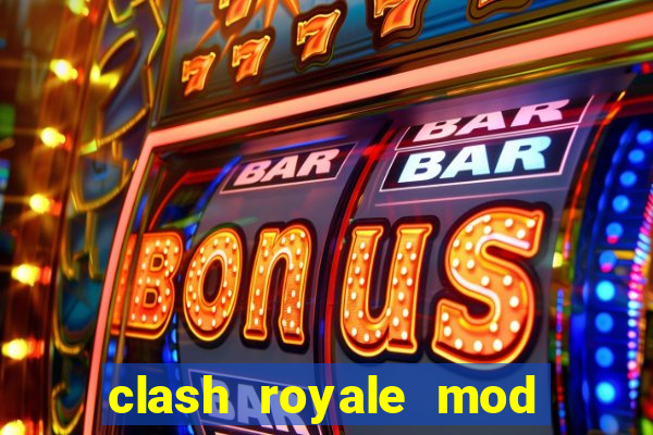 clash royale mod cartas modificadas download