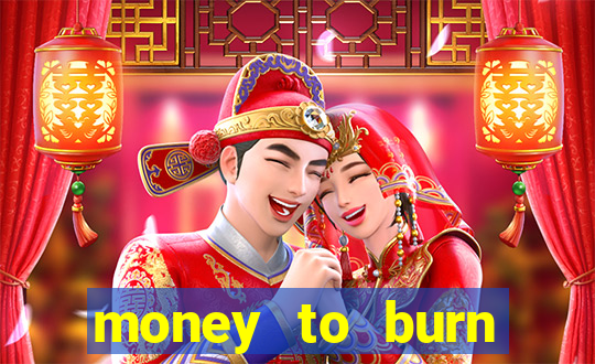 money to burn money to-burn system chapter 1 pt br