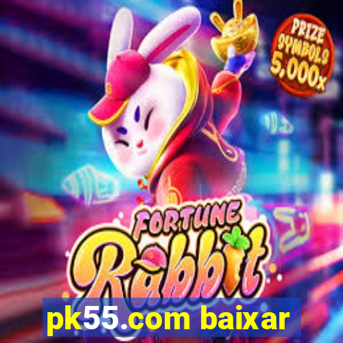 pk55.com baixar