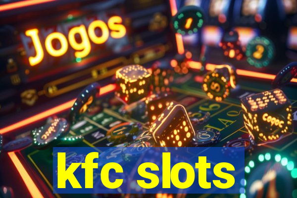 kfc slots