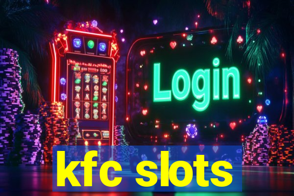 kfc slots