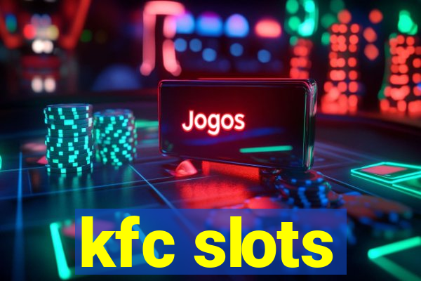 kfc slots