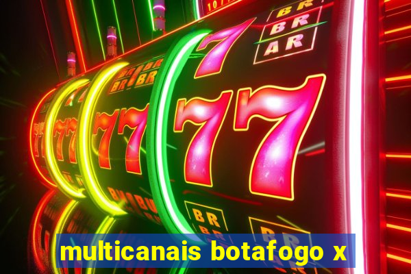 multicanais botafogo x