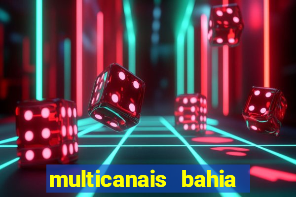 multicanais bahia ao vivo