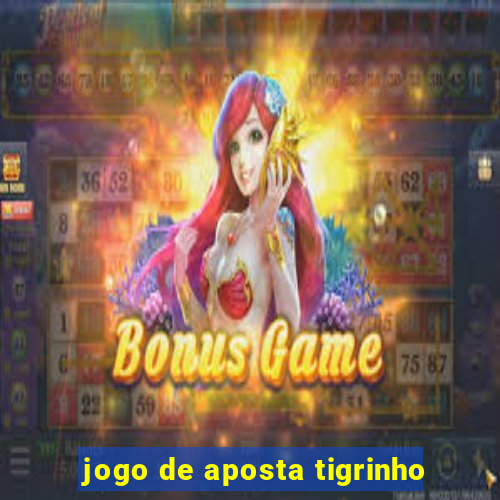 jogo de aposta tigrinho