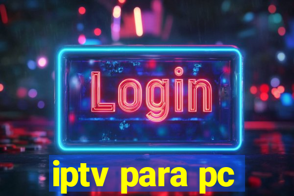 iptv para pc