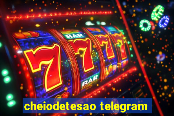 cheiodetesao telegram