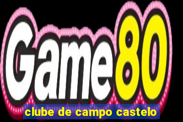 clube de campo castelo