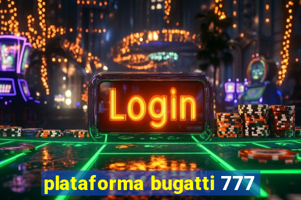 plataforma bugatti 777