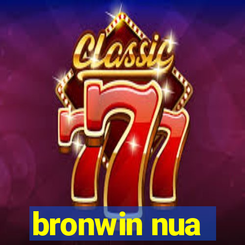 bronwin nua