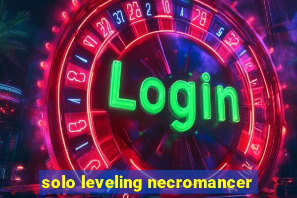 solo leveling necromancer