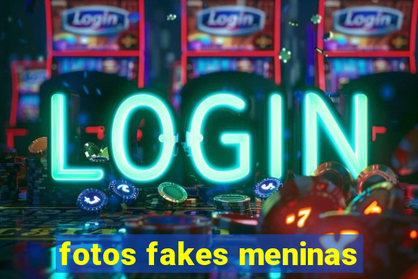 fotos fakes meninas