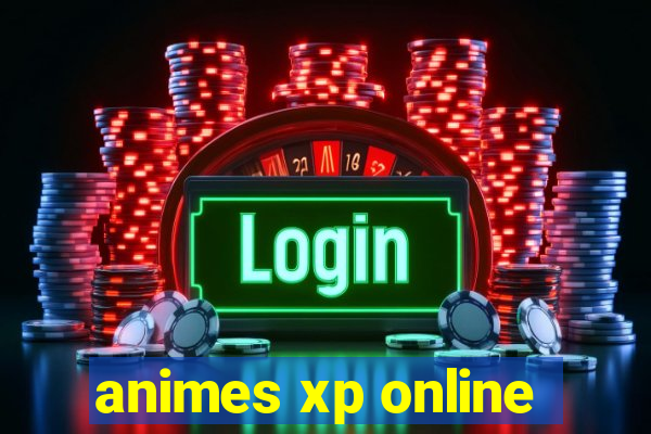 animes xp online