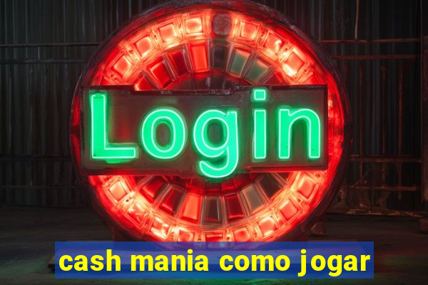 cash mania como jogar