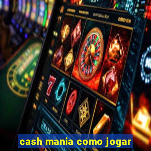 cash mania como jogar